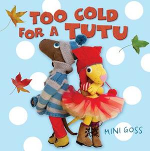 Too Cold for a Tutu by Mini Goss