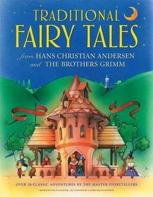 Traditional Fairy Tales from Hans Christian Andersen and the Brothers Grimm: Over 20 Classic Adventures by the Master Storytellers by 