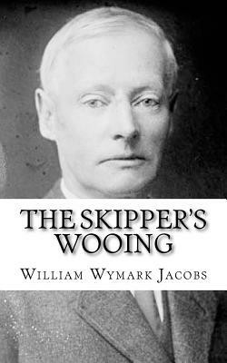 The Skipper's Wooing by William Wymark Jacobs