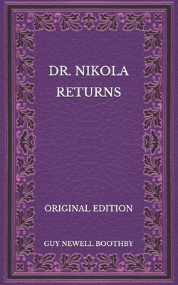Dr. Nikola Returns - Original Edition by Guy Newell Boothby