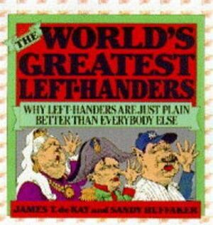 The World's Greatest Left-handers by James Tertius de Kay