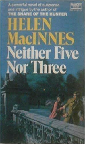 Neither Five nor Three by Helen MacInnes