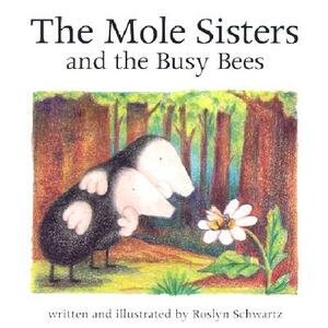 The Mole Sisters and Busy Bees by Roslyn Schwartz