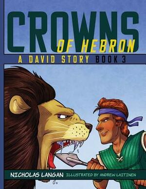 Crowns of Hebron: A David Story: Book3 by Nicholas Langan