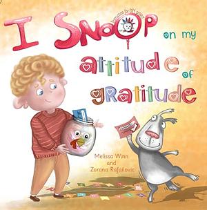 I Snoop On My Attitude Of Gratitude: Teaching Kids to Be Thankful: A Children's Picture Book about Giving Thanks, Practicing Positivity, and Being Thankful by Melissa Winn