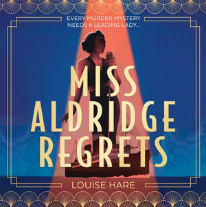 Miss Aldridge Regrets by Louise Hare