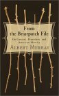 From the Briarpatch File: On Context, Procedure, and American Identity by Albert Murray
