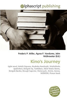 Kino's Journey by John McBrewster, Agnes F. Vandome, Frederic P. Miller