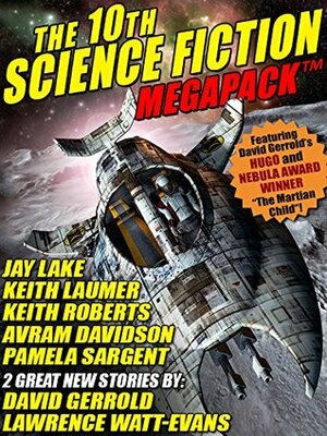 The 10th Science Fiction MEGAPACK by Pamela Sargent, David Gerrold, Keith Roberts, Jay Lake, Lawrence Watt-Evans