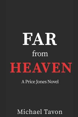 Far From Heaven: a Price Jones Novel by Michael Tavon