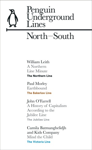 North-South: Northern, Bakerloo, Victoria and Jubilee by William Leith, John O'Farrell, Paul Morley