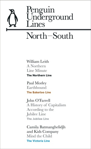North-South: Northern, Bakerloo, Victoria and Jubilee by William Leith, John O'Farrell, Paul Morley