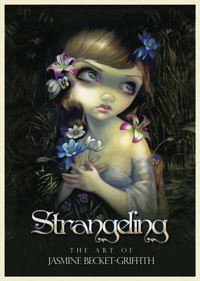 Strangeling: The Art of Jasmine Becket-Griffith by Jasmine Becket-Griffith