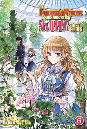 The Reincarnated Princess Spends Another Day Skipping Story Routes: Volume 6 by Bisu