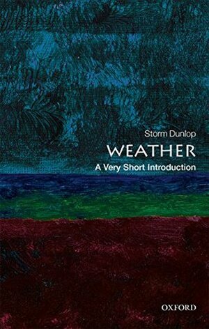 Weather: A Very Short Introduction by Storm Dunlop
