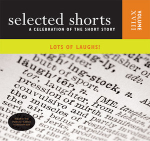 Lots of Laughs! Vol. 18 by Etgar Keret, Leonard Nimoy, William Weaver, Nicholson Baker, Rochelle Oliver, John Updike, Isaiah Sheffer, Neil Gaiman, Blair Brown, Christina Pickles, Symphony Space, Tony Roberts, David Schickler, Ron Carlson