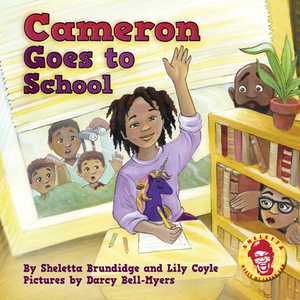 Cameron Goes to School by Sheletta Brundidge, Lily Coyle