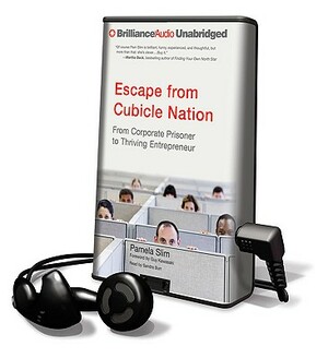 Escape from Cubicle Nation: From Corporate Prisoner to Thriving Entrepreneur by Pamela Slim