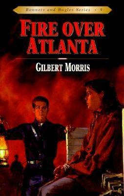 Fire Over Atlanta by Gilbert Morris