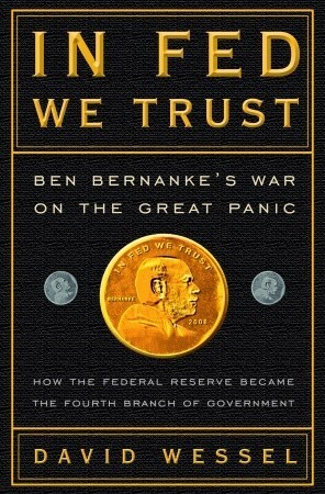 In FED We Trust: Ben Bernanke's War on the Great Panic by David Wessel