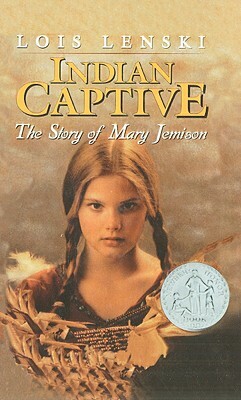 Indian Captive: The Story of Mary Jemison by Lois Lenski