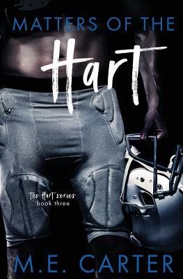 Matters of the Hart by M.E. Carter