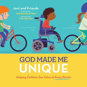 God Made Me Unique: Helping Children See Value in Every Person by Joni and Friends