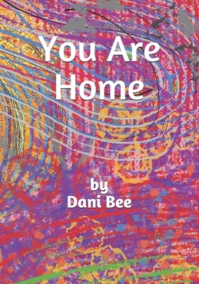 You Are Home by Dani Bee