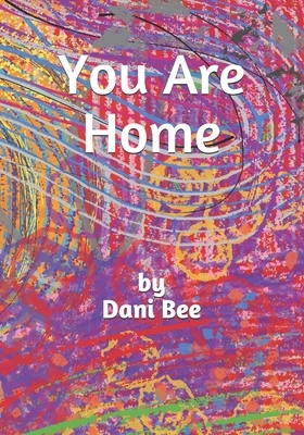 You Are Home by Dani Bee