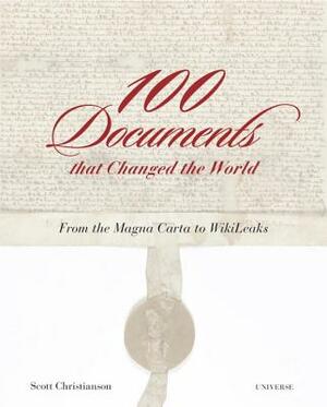 100 Documents That Changed the World: From the Magna Carta to Wikileaks by Scott Christianson