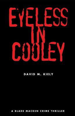 Eyeless in Cooley by David M. Kiely