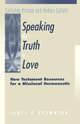 Speaking the Truth in Love by James V. Brownson