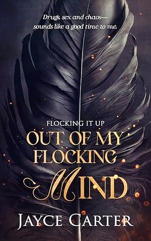 Out of My Flocking Mind: A Reverse Harem Paranormal Romance by Jayce Carter, Jayce Carter