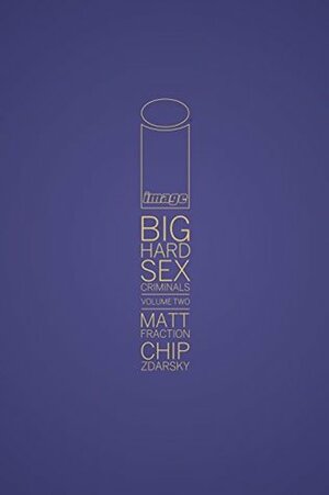 Big Hard Sex Criminals: Volume Two by Chip Zdarsky, Matt Fraction