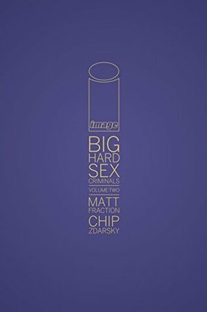 Big Hard Sex Criminals: Volume Two by Chip Zdarsky, Matt Fraction