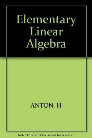 Elementary Linear Algebra by Howard Anton