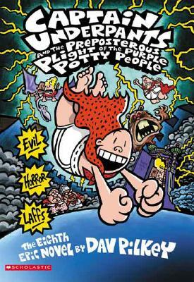 Captain Underpants and the Preposterous Plight of the Purple Potty People (Captain Underpants #8) by Dav Pilkey