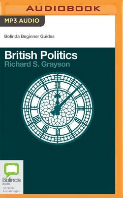 British Politics: A Beginner's Guide by Richard S. Grayson