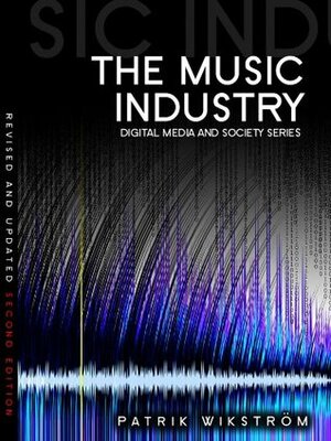 The Music Industry: Music in the Cloud (DMS - Digital Media and Society) by Patrik Wikström