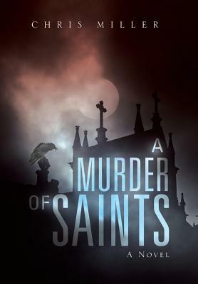 A Murder of Saints by Chris Miller