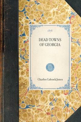 Dead Towns of Georgia by Charles Jones