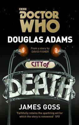 Doctor Who: City of Death by James Goss