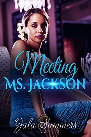 Meeting Ms.Jackson by Jala Summers