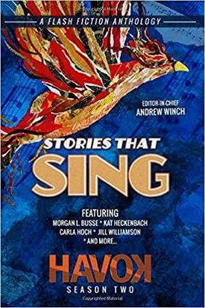 Stories That Sing: Havok Season Two by Andrew Winch, Andrew Winch, Morgan L. Busse, Kat Heckenbach