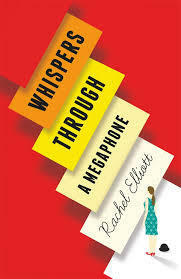 Whispers Through a Megaphone by Rachel Elliott