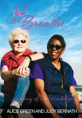 Just Breathe by Alice Green, Judy Bernath