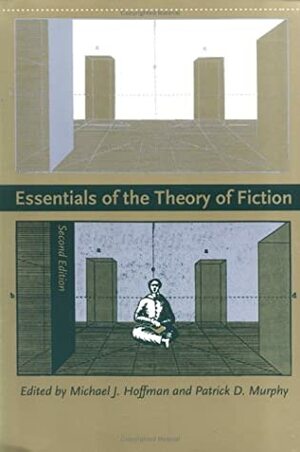 Essentials of the Theory of Fiction, 2nd ed. by Patrick D. Murphy, Michael J. Hoffman