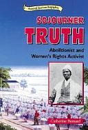 Sojourner Truth: Abolitionist and Women's Rights Activist by Catherine Bernard