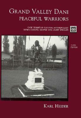 Grand Valley Dani: Peaceful Warriors by Karl G. Heider