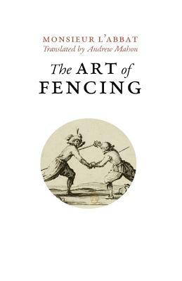 The Art of Fencing: or the Use of the Small Sword by L'Abbat